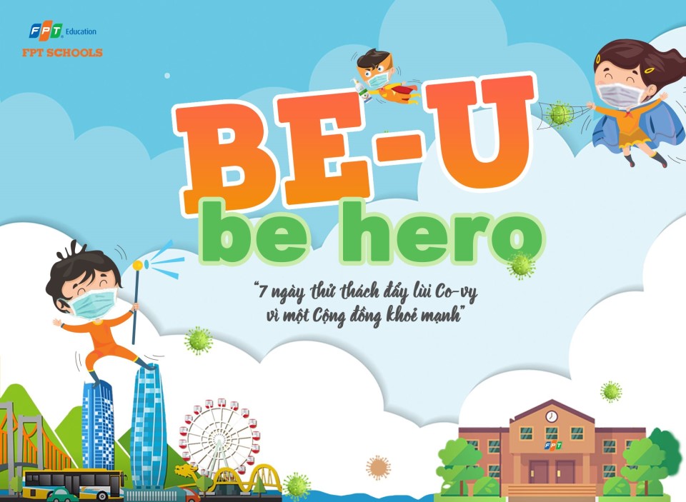 tổ chức cuộc thi Be U- Be Hero để học sinh có cơ hội hocjc ùng trải nghiệm