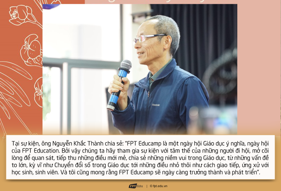 "FPT Educamp là một ngày hội Giáo dục học cùng trải nghiệm ý nghĩa, ngày hội của FPT Education" - ông Nguyễn Khắc Thành chia sẻ