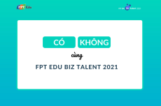 Có & Không cùng FPT Edu Biz Talent 2021