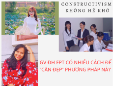 Constructivism không hề khó, GV ĐH FPT có nhiều cách để “cân đẹp” phương pháp này