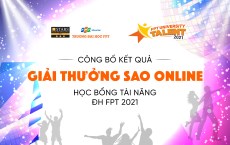 Học bổng tài năng ĐH FPT 2021: Công bố kết quả giải thưởng Sao Online