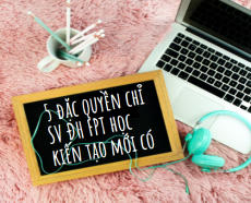 5 đặc quyền chỉ SV ĐH FPT học kiến tạo mới có, nghe xong chỉ muốn trải nghiệm luôn và ngay