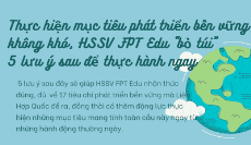 Thực hiện các mục tiêu phát triển bền vững không khó, HSSV FPT Edu có thể “bỏ túi” 5 lưu ý sau để thực hành ngay