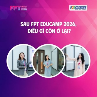 FPT Những điều báo cáo viên mang về sau FPT Educamp 2026