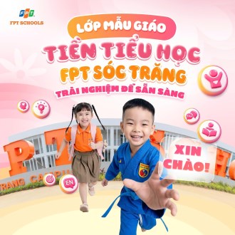 FPT School Sóc Trăng chính thức thành lập lớp Mẫu giáo tiền tiểu học